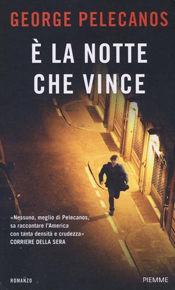 È la notte che vince - George P. Pelecanos - Libro Piemme 2014, Piemme Open | Libraccio.it