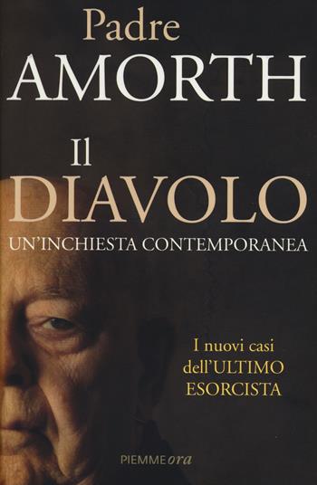 Il diavolo. Un'inchiesta contemporanea - Gabriele Amorth - Libro Piemme 2014, Piemme ora | Libraccio.it
