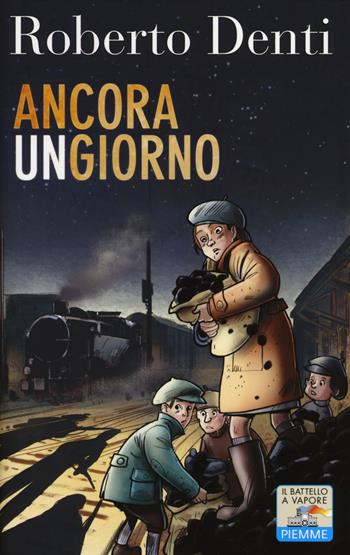 Ancora un giorno - Roberto Denti - Libro Piemme 2014, Il battello a vapore. One shot | Libraccio.it