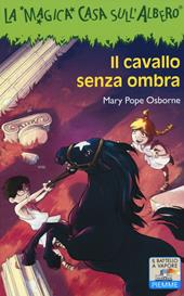 Il cavallo senza ombra. Ediz. illustrata