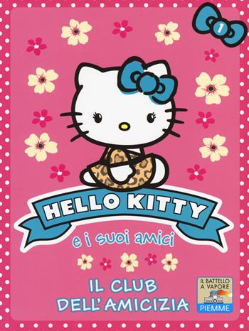 Il club dell'amicizia. Hello Kitty e i suoi amici. Ediz. illustrata. Vol. 1 - Linda Chapman - Libro Piemme 2014, Il battello a vapore. Hello Kitty e i suoi amici | Libraccio.it