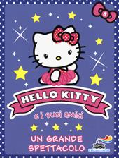 Un grande spettacolo. Hello Kitty e i suoi amici. Vol. 8
