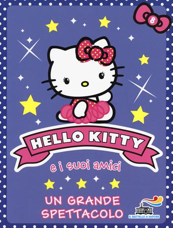 Un grande spettacolo. Hello Kitty e i suoi amici. Vol. 8 - Linda Chapman - Libro Piemme 2014, Il battello a vapore. Hello Kitty e i suoi amici | Libraccio.it