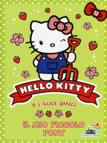 Il mio piccolo pony. Hello Kitty e i suoi amici. Vol. 12 - Linda Chapman - Libro Piemme 2015, Il battello a vapore. Hello Kitty e i suoi amici | Libraccio.it