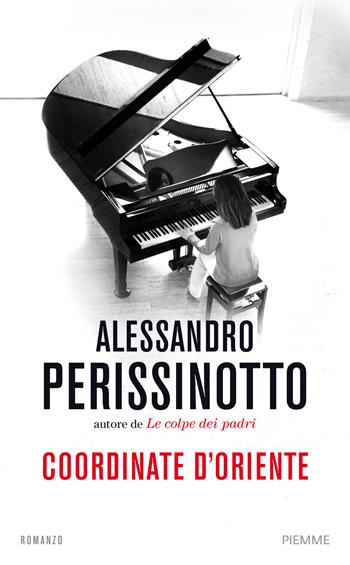 Coordinate d'Oriente - Alessandro Perissinotto - Libro Piemme 2014 | Libraccio.it