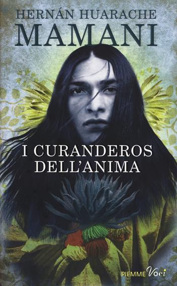 I curanderos dell'anima - Hernán Huarache Mamani - Libro Piemme 2015, Piemme voci | Libraccio.it