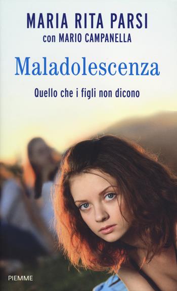 Maladolescenza. Quello che i figli non dicono - Maria Rita Parsi, Mario Campanella - Libro Piemme 2014 | Libraccio.it