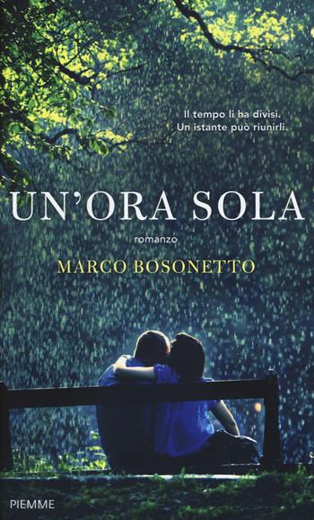 Un' ora sola - Marco Bosonetto - Libro Piemme 2015 | Libraccio.it