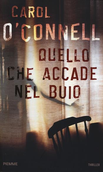 Quello che accade nel buio - Carol O'Connell - Libro Piemme 2015 | Libraccio.it