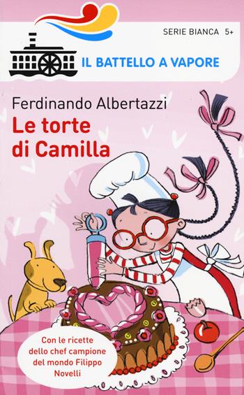 Le torte di Camilla - Ferdinando Albertazzi - Libro Piemme 2014, Il battello a vapore. Serie bianca | Libraccio.it