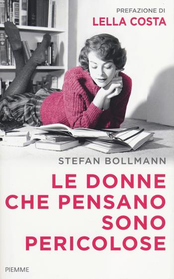Le donne che pensano sono pericolose - Stefan Bollmann - Libro Piemme 2014 | Libraccio.it
