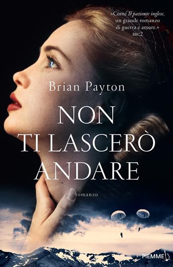 Non ti lascerò andare - Brian Payton - Libro Piemme 2018 | Libraccio.it