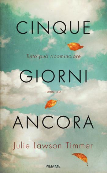 Cinque giorni ancora - Julie Lawson Timmer - Libro Piemme 2015 | Libraccio.it