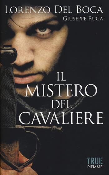 Il mistero del cavaliere - Lorenzo Del Boca, Giuseppe Ruga - Libro Piemme 2014, True | Libraccio.it