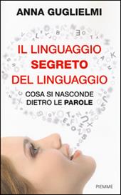 Il linguaggio segreto del linguaggio. Cosa si nasconde dietro le parole