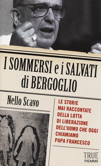 I sommersi e i salvati di Bergoglio - Nello Scavo - Libro Piemme 2014, True | Libraccio.it
