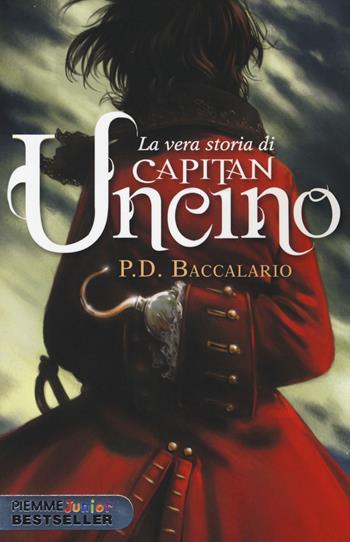 La vera storia di Capitan Uncino - Pierdomenico Baccalario - Libro Piemme 2014, Piemme junior bestseller | Libraccio.it