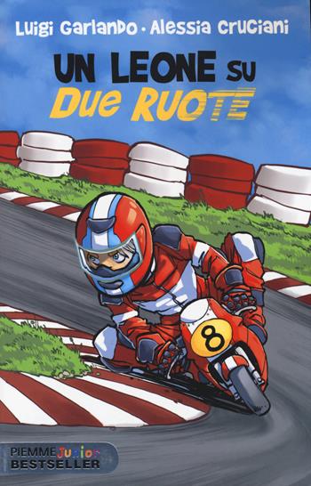 Un leone su due ruote - Luigi Garlando, Alessia Cruciani - Libro Piemme 2014, Piemme junior bestseller | Libraccio.it