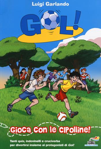 Gioca con le Cipolline! - Luigi Garlando - Libro Piemme 2014, Il battello a vapore. Gol! | Libraccio.it