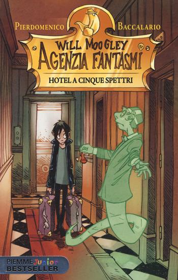 Hotel a cinque spettri. Will Moogley Agenzia Fantasmi - Pierdomenico Baccalario - Libro Piemme 2014, Piemme junior bestseller | Libraccio.it