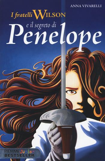 I fratelli Wilson e il segreto di Penelope - Anna Vivarelli - Libro Piemme 2014, Piemme junior bestseller | Libraccio.it