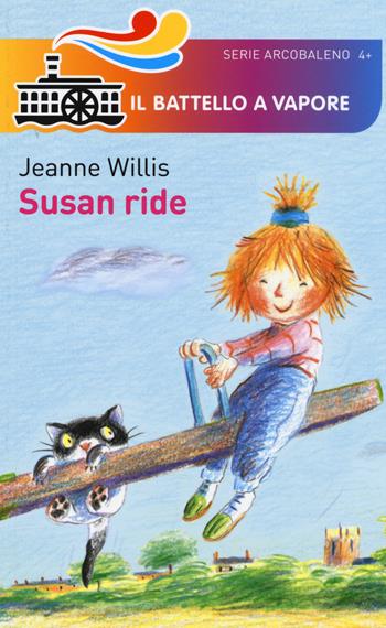 Susan ride - Jeanne Willis, Tony Ross - Libro Piemme 2015, Il battello a vapore. Serie arcobaleno | Libraccio.it