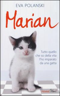 Marian. Tutto quello che so della vita l'ho imparato da una gatta - Eva Polanski - Libro Piemme 2014, Piemme voci | Libraccio.it