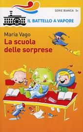 La scuola delle sorprese. Ediz. illustrata