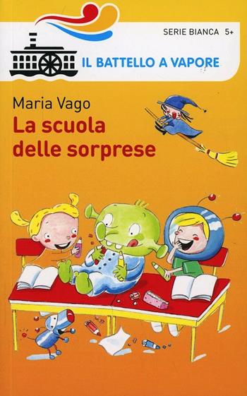 La scuola delle sorprese. Ediz. illustrata - Maria Vago - Libro Piemme 2014, Il battello a vapore. Serie bianca | Libraccio.it