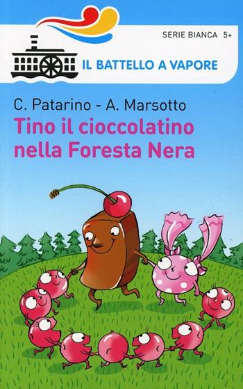 Tino il cioccolatino nella Foresta Nera - Chiara Patarino, Aurora Marsotto - Libro Piemme 2014, Il battello a vapore. Serie bianca | Libraccio.it