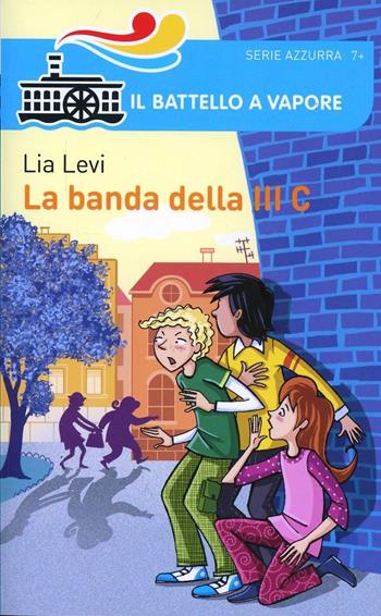 La banda della III C. Ediz. illustrata - Lia Levi - Libro Piemme 2014, Il battello a vapore. Serie azzurra | Libraccio.it