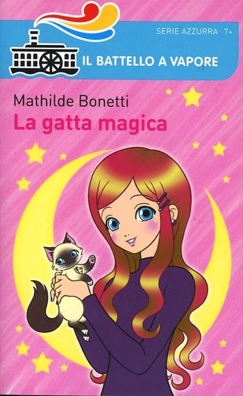 La gatta magica. Ediz. illustrata - Mathilde Bonetti - Libro Piemme 2014, Il battello a vapore. Serie azzurra | Libraccio.it