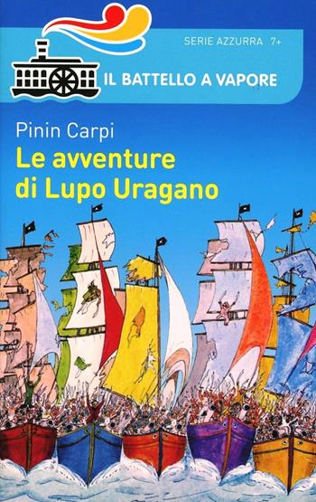 Le avventure di Lupo Uragano - Pinin Carpi - Libro Piemme 2014, Il battello a vapore. Serie azzurra | Libraccio.it