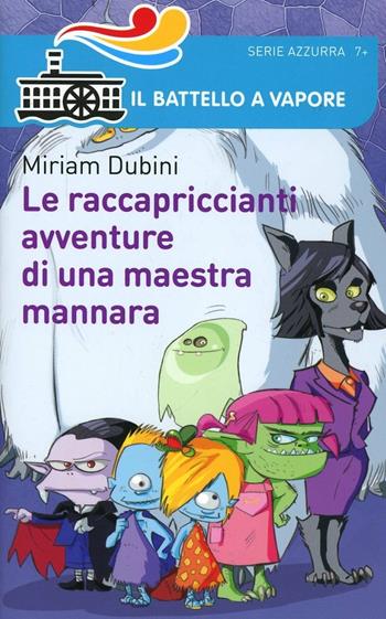 Le raccapriccianti avventure di una maestra mannara - Miriam Dubini - Libro Piemme 2014, Il battello a vapore. Serie azzurra | Libraccio.it
