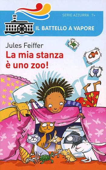 La mia stanza è uno zoo! - Jules Feiffer - Libro Piemme 2014, Il battello a vapore. Serie azzurra | Libraccio.it