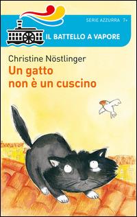 Un gatto non è un cuscino - Christine Nöstlinger - Libro Piemme 2014, Il battello a vapore. Serie azzurra | Libraccio.it