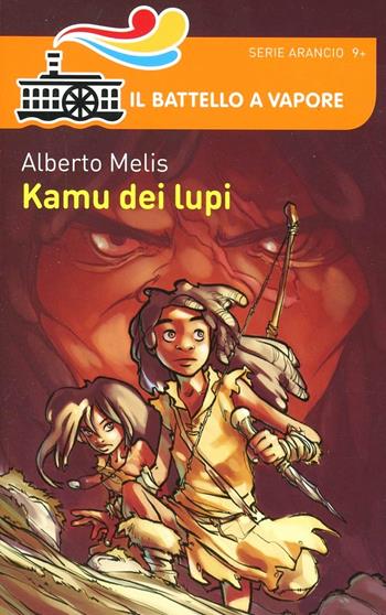 Kamu dei lupi - Alberto Melis - Libro Piemme 2014, Il battello a vapore. Serie arancio | Libraccio.it