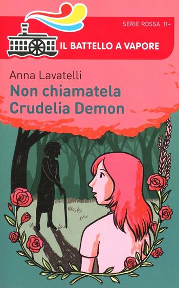 Non chiamatela Crudelia Demon - Anna Lavatelli - Libro Piemme 2014, Il battello a vapore. Serie rossa | Libraccio.it
