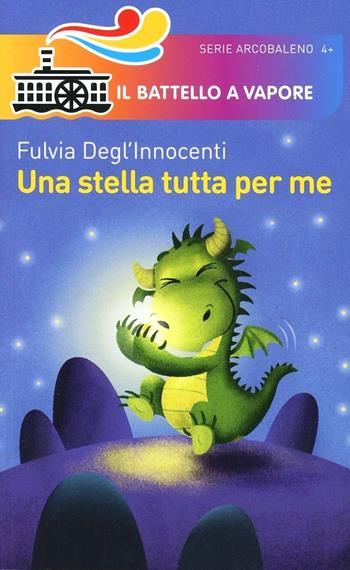 Una stella tutta per me. Ediz. illustrata - Fulvia Degl'Innocenti, Gabriele Antonini - Libro Piemme 2014, Il battello a vapore. Serie arcobaleno | Libraccio.it