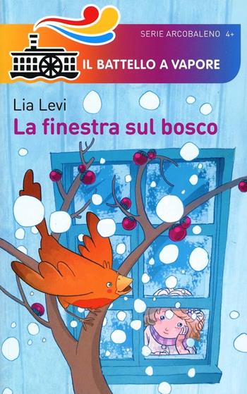 La finestra sul bosco. Ediz. illustrata - Lia Levi - Libro Piemme 2014, Il battello a vapore. Serie arcobaleno | Libraccio.it