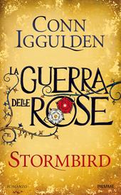 Stormbird. La guerra delle Rose. Vol. 1