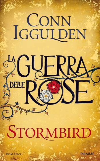 Stormbird. La guerra delle Rose. Vol. 1 - Conn Iggulden - Libro Piemme 2014 | Libraccio.it