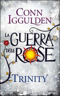 Trinity. La guerra delle Rose. Vol. 2 - Conn Iggulden - Libro Piemme 2014 | Libraccio.it
