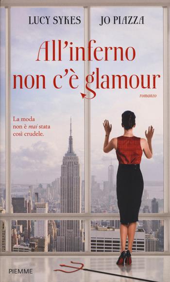 All'inferno non c'è glamour - Lucy Sykes, Jo Piazza - Libro Piemme 2015 | Libraccio.it