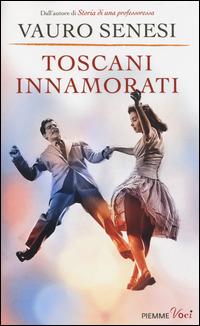 Toscani innamorati - Vauro Senesi - Libro Piemme 2014, Piemme voci | Libraccio.it