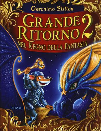 Grande ritorno nel Regno della Fantasia 2 - Geronimo Stilton - Libro Piemme 2015, Grandi libri | Libraccio.it