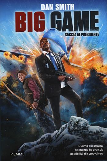 Big game. Caccia al presidente - Dan Curtis Smith - Libro Piemme 2015, Il battello a vapore | Libraccio.it