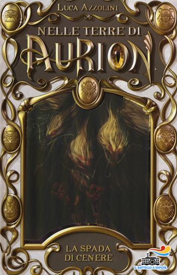 La spada di cenere. Nelle terre di Aurion. Vol. 5 - Luca Azzolini - Libro Piemme 2015 | Libraccio.it