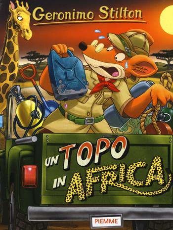 Un topo in Africa - Geronimo Stilton - Libro Piemme 2015, Storie da ridere | Libraccio.it