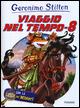 Viaggio nel tempo 8. Ediz. illustrata. Con gadget - Geronimo Stilton - Libro Piemme 2015, Grandi libri | Libraccio.it